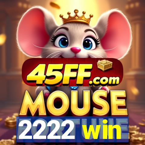 2222 win